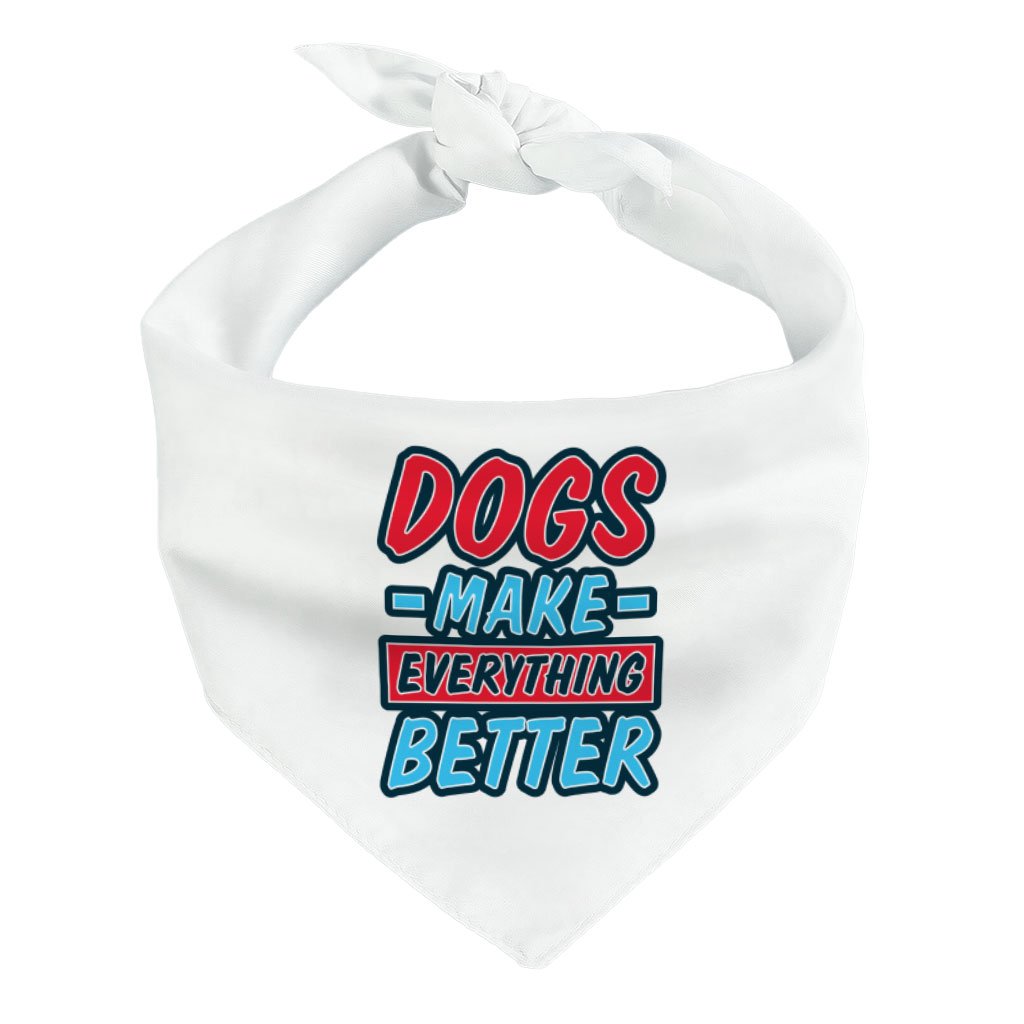 100489-38fc5d.jpeg Dogs Make Everything Better Pet Bandana - Print Dog Bandana - Quote Pet Scarf - Image 1