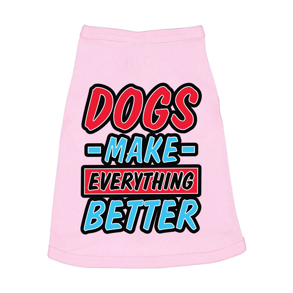 100501-76d254.jpeg Dogs Make Everything Better Dog Sleeveless Shirt - Print Dog Shirt - Quote Dog Clothing - Image 1