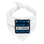 Only Talking to My Human Pet Bandana - Phrase Dog Bandana - Funny Pet Scarf - Image 2