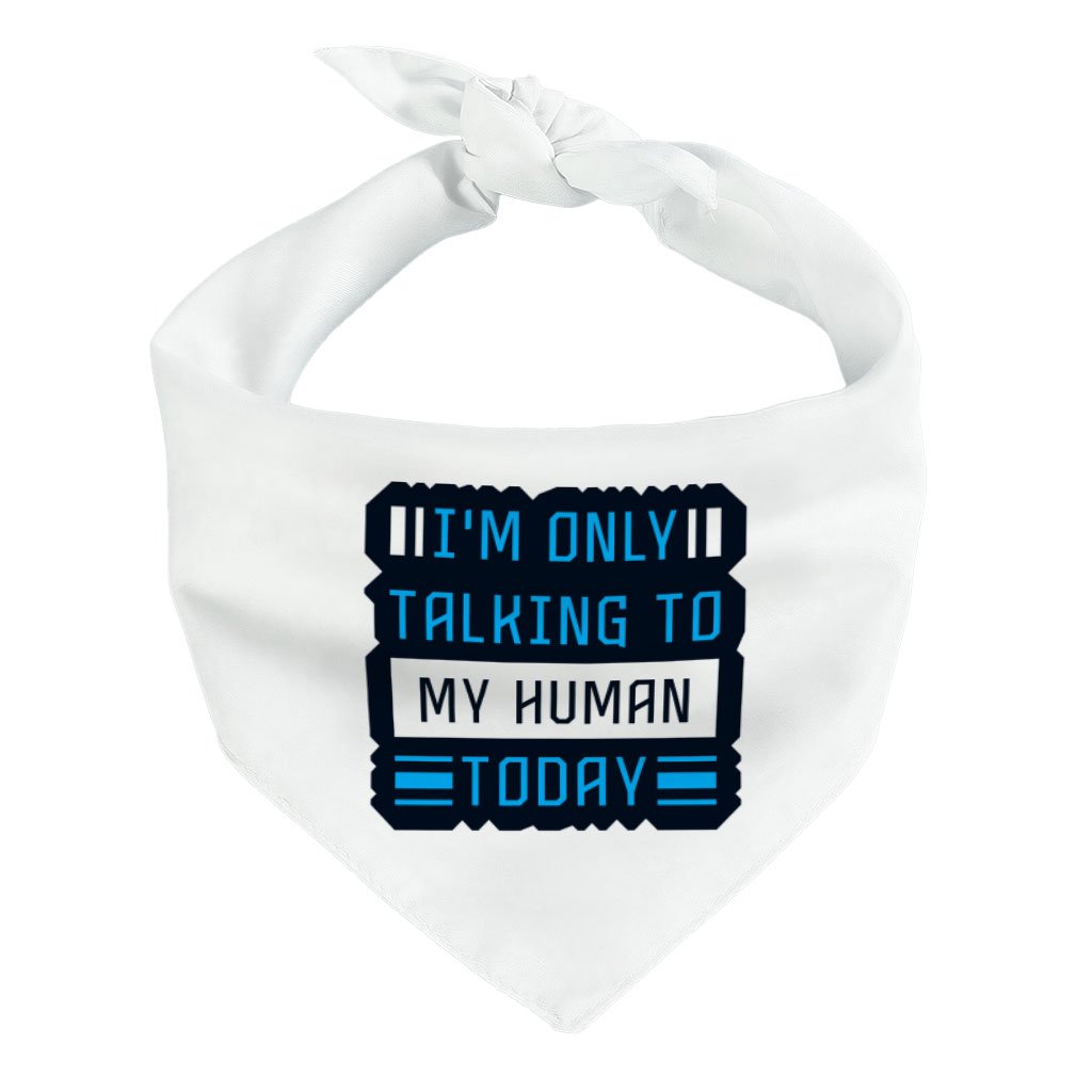 100516-74e3dd.jpeg Only Talking to My Human Pet Bandana - Phrase Dog Bandana - Funny Pet Scarf - Image 1