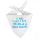 Cute Design Pet Bandana - Quote Dog Bandana - Best Print Pet Scarf