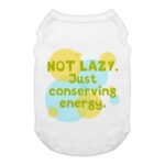 I Am Not Lazy Dog Tank - Quote Dog T-Shirt - Themed Dog Clothing - Image 2
