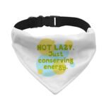 I Am Not Lazy Pet Bandana Collar - Quote Scarf Collar - Themed Dog Bandana - Image 2