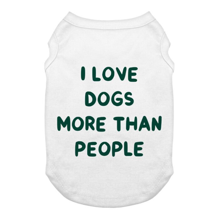 I Love Dogs Dog Tank - Printed Dog T-Shirt - Quotes Dog Clothing - Image 2
