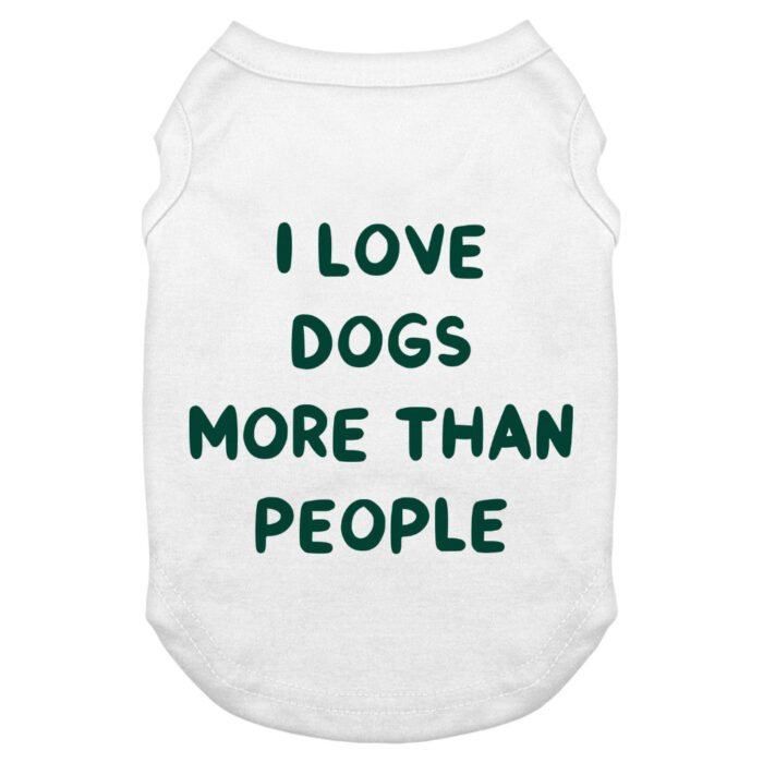 I Love Dogs Dog Tank - Printed Dog T-Shirt - Quotes Dog Clothing - Image 1