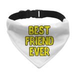 Best Friend Ever Pet Bandana Collar - Cute Design Scarf Collar - Best Print Dog Bandana