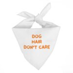Dog Hair Don't Care Pet Bandana - Funny Design Dog Bandana - Cool Design Pet Scarf - Image 2