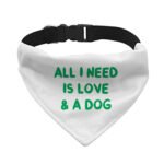 All I Need is Love and a Dog Pet Bandana Collar - Cute Scarf Collar - Graphic Dog Bandana - Image 2