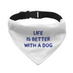 Life is Better With a Dog Pet Bandana Collar - Best Design Scarf Collar - Printed Dog Bandana - Image 2