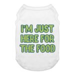 I'm Just Here for the Food Dog Tank - Funny Design Dog T-Shirt - Best Print Dog Clothing - Image 2