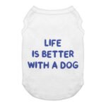 Life is Better With a Dog Dog Tank - Best Design Dog T-Shirt - Printed Dog Clothing - Image 2