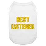 Listener Dog Tank - Funny Dog T-Shirt - Cool Dog Clothing
