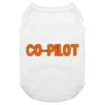 Co Pilot Dog Tank - Best Print Dog T-Shirt - Cool Quote Dog Clothing