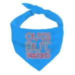 Cute but Psycho Pet Bandana - Beautiful Dog Bandana - Phrase Pet Scarf