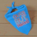 Cute but Psycho Pet Bandana - Beautiful Dog Bandana - Phrase Pet Scarf - Image 3