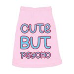 Cute but Psycho Dog Sleeveless Shirt - Beautiful Dog Shirt - Phrase Dog Clothing - Image 2