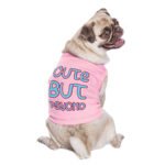 Cute but Psycho Dog Sleeveless Shirt - Beautiful Dog Shirt - Phrase Dog Clothing - Image 4