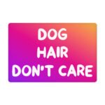 Dog Hair Don't Care Pet Food Mat - Funny Design Anti-Slip Pet Bowl Mat - Cool Design Pet Feeding Mat - Image 2