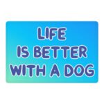 Life is Better With a Dog Pet Food Mat - Best Design Anti-Slip Pet Bowl Mat - Printed Pet Feeding Mat
