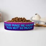 Funny Design Pet Bowl - Sarcastic Dog Bowl - Cool Saying Pet Food Bowl - Image 4