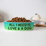 All I Need is Love and a Dog Pet Bowl - Cute Dog Bowl - Graphic Pet Food Bowl - Image 4