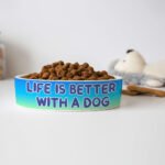 Life is Better With a Dog Pet Bowl - Best Design Dog Bowl - Printed Pet Food Bowl - Image 4