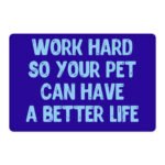 Work Hard Pet Food Mat - Funny Design Anti-Slip Pet Bowl Mat - Best Design Pet Feeding Mat