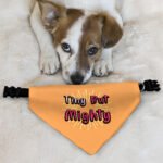 Tiny but Mighty Pet Bandana Collar - Art Scarf Collar - Word Art Dog Bandana - Image 6