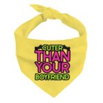 Cuter Than Your Boyfriend Pet Bandana - Funny Dog Bandana - Colorful Pet Scarf - Image 2