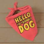 I'm Friendly Dog Pet Bandana - Themed Dog Bandana - Cute Pet Scarf - Image 3