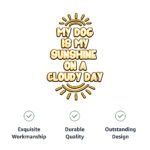 My Dog Is My Sunshine Dog Sleeveless Shirt - Phrase Dog Shirt - Cute Dog Clothing - Image 9