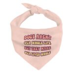 Dogs Make Our Lives Whole Pet Bandana - Quote Dog Bandana - Phrase Pet Scarf