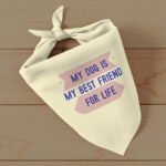My Dog Is My Best Friend Pet Bandana - Cute Dog Bandana - Art Pet Scarf - Image 3