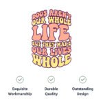 Dogs Make Our Lives Whole Dog Sleeveless Shirt - Quote Dog Shirt - Phrase Dog Clothing - Image 9