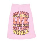 Dogs Make Our Lives Whole Dog Sleeveless Shirt - Quote Dog Shirt - Phrase Dog Clothing - Image 2
